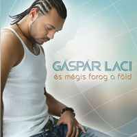 Gáspár Laci - És Mégis Forog A Föld