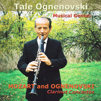 Tale Ognenovski - MOZART and OGNENOVSKI Clarinet Concertos