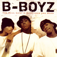 B-Boyz - The Real Life: B-Boyz From The Hood