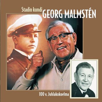 Georg Malmstén - Stadin Kundi / 100 v. Juhlakokoelma