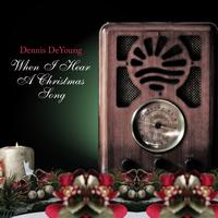Dennis DeYoung - When I Hear A Christmas Song