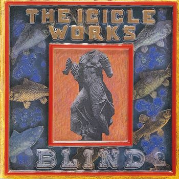 The Icicle Works - Blind (Explicit)