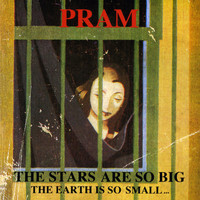 Pram - The Stars Are So Big The Earth Is So Small... Stay As You Are