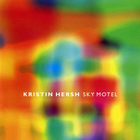 Kristin Hersh - Sky Motel (Explicit)