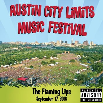 The Flaming Lips - Live at Austin City Limits Music Festival 2006 (Explicit)