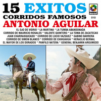 Antonio Aguilar - 15 Exitos Corridos Famosos - Antonio Aguilar