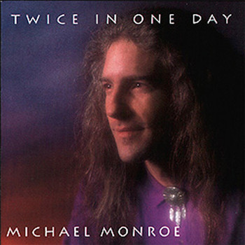 Michael Monroe - Twice in One Day
