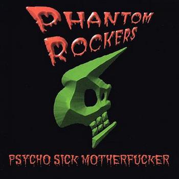 Phantom Rocker - Psycho Sick Motherf****r