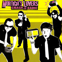 Morticia's Lovers - Smash The Radio