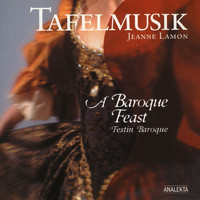 Jeanne Lamon, Tafelmusik Orchestra - A Baroque Feast (Festin Baroque)