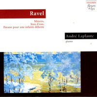 André Laplante - Ravel: Miroirs, Jeux D'Eau, Pavane Pour Une Infante Défunte