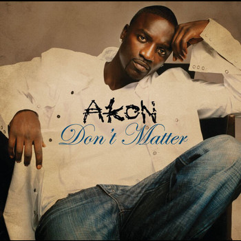 Akon - Don't Matter