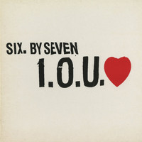 Six. By Seven - I O U Love