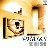 Sukshinder Shinda - Phases