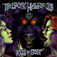 The Electric Hellfire Club - Kiss The Goat - 2005 Deluxe Edition