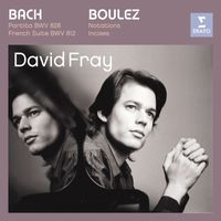 David Fray - Bach: Partita in D major, French Suite in D minor/Boulez: Douze Notations pour piano, Incises