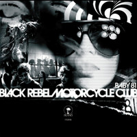 Black Rebel Motorcycle Club - Baby 81