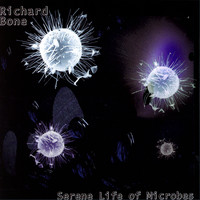 Richard BONE - Serene Life of Microbes
