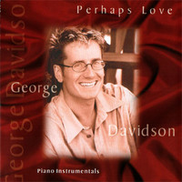 George Davidson - Perhaps Love