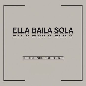 Ella Baila Sola - The Platinum Collection: Ella Baila Sola