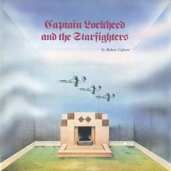Robert Calvert - Captain Lockheed And The Starfighters