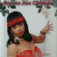 Benetta Ann Chisholm - Bloom Like A Flower
