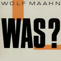 Wolf Maahn - Was? (Remaster)
