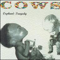 Cows - Orphan's Tragedy