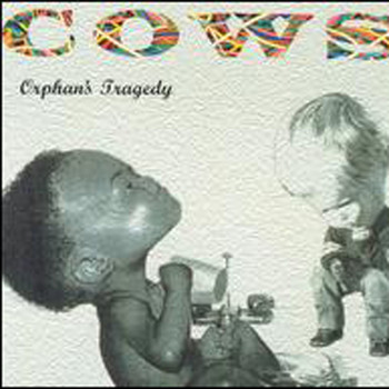 Cows - Orphan's Tragedy