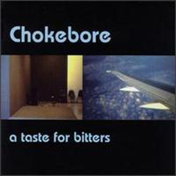 Chokebore - A Taste For Bitters