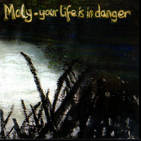Moly - Your Life Is On Danger