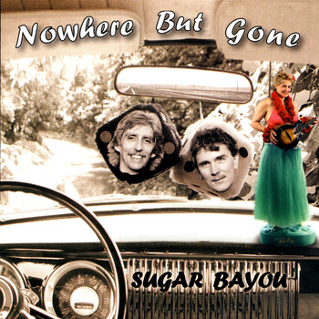 Sugar Bayou - Nowhere But Gone