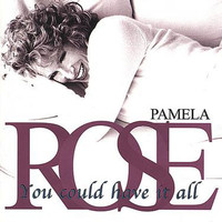 Pamela Rose - You Could Have It All