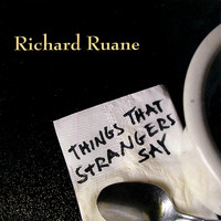 Richard Ruane - Things That Strangers Say