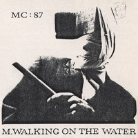 M. Walking On The Water - MC : 87