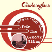 The Caroloregians - Organic Coal Beat From The Groovy Mines