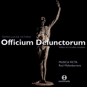 Musica Ficta - Tomas Luis De Victoria:  Officium Defuntorum - Musica Ficta - Raul Mallavibarrena