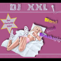 DJ XXL - Blond, Blöd, Blauäugig