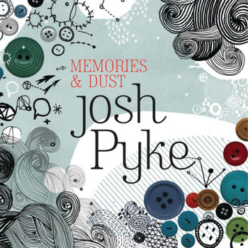 Josh Pyke - Memories And Dust