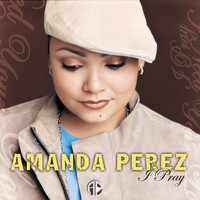 Amanda Perez - I Pray