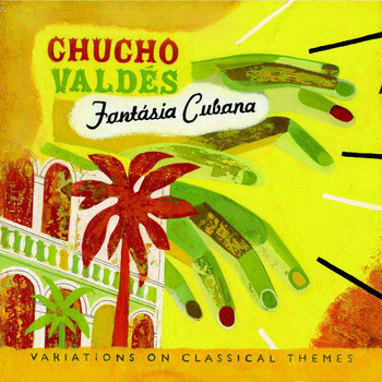 Chucho Valdés - Fantasia Cubana: Variations On Classical Themes
