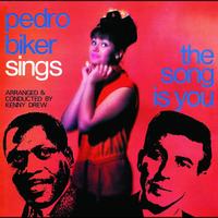 Pedro Biker - Pedro Biker Sings The Song Is You