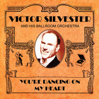 Victor Sylvester - You're Dancing On My Heart