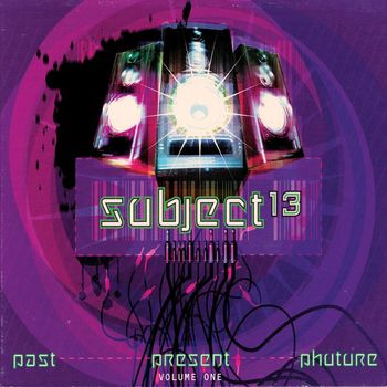 Subject 13 - Past Present Phuture Volume One