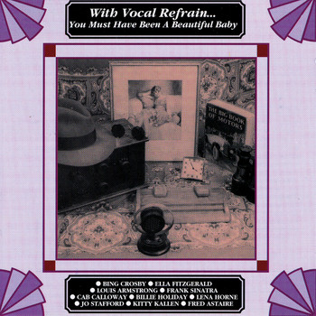 Various Artists - With Vocal Refrain - You Must Have Been a Beautiful Baby