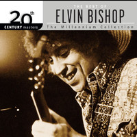 Elvin Bishop - 20th Century Masters: The Millennium Collection: Best Of Elvin Bishop