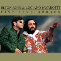 Elton John, Luciano Pavarotti - Live Like Horses