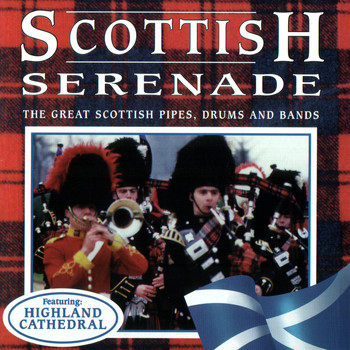 Various Artists - Scottish Serenade: The Great Scottish Pipes, Drums And Bands