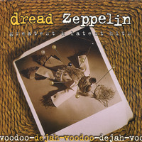 Dread Zeppelin - Dejah-Voodoo: Greatest & Latest Hits