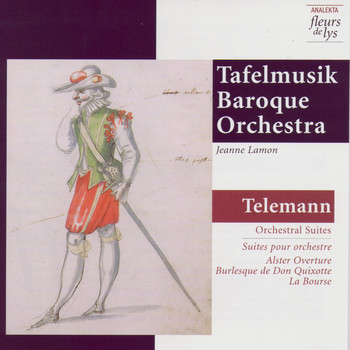 Jeanne Lamon, Tafelmusik Orchestra - Orchestral Suites (Telemann): Alster; Burlesque de Don Quixotte; La Bourse